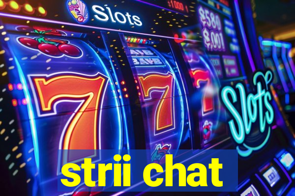 strii chat